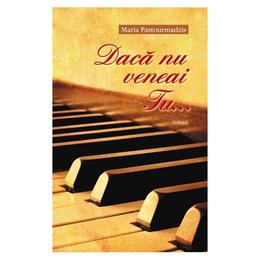 Daca nu veneai tu... - maria pastourmadzis, editura egumenita