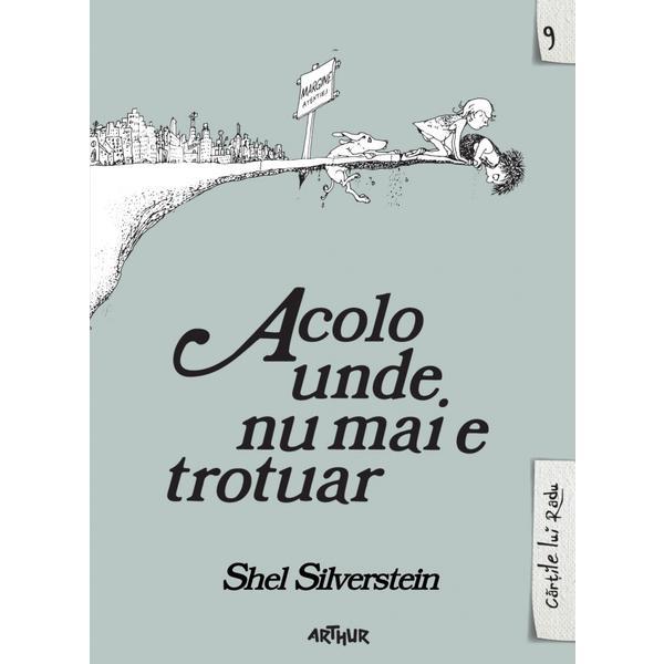 Acolo unde nu mai e trotuar - shel silverstein, editura grupul editorial art