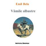 Vamile albastre - Emil Belu, editura Institutul European