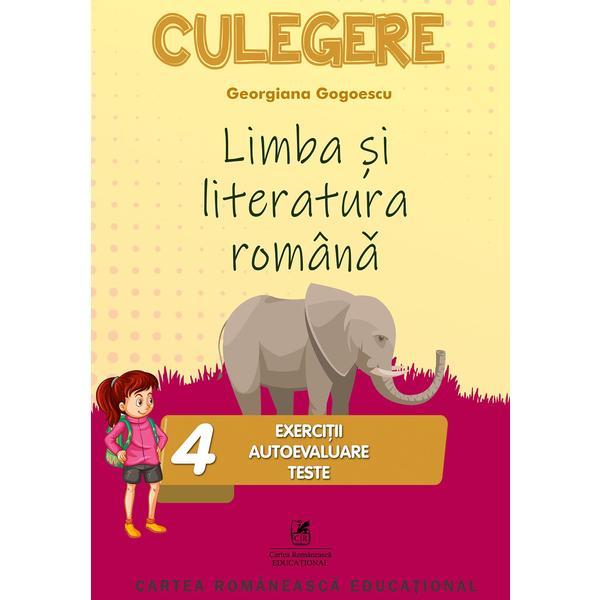 Limba romana - Clasa 4 - Exercitii, autoevaluare, teste - Georgiana Gogoescu, editura Cartea Romaneasca
