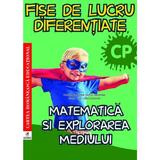 Matematica si explorarea mediului - Clasa pregatitoare - Fise de lucru diferentiate, editura Cartea Romaneasca