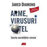 Arme, virusuri si otel - Jared Diamond, editura All