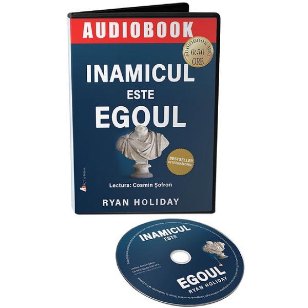Audiobook. Inamicul este egoul - Ryan Holiday, editura Act Si Politon