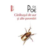 Carabusul de aur si alte povestiri - E.A. Poe, editura Polirom