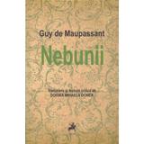 Nebunii - Guy De Maupassant, editura Tracus Arte