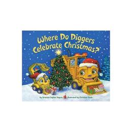 Where Do Diggers Celebrate Christmas? - Brianna Caplan Sayres