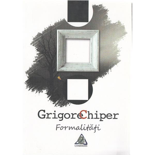 Formalitati - grigore chiper, editura charmides