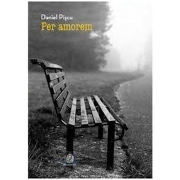 Per amorem - daniel piscu, editura charmides