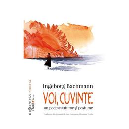 Voi, cuvinte - ingeborg bachmann, editura humanitas