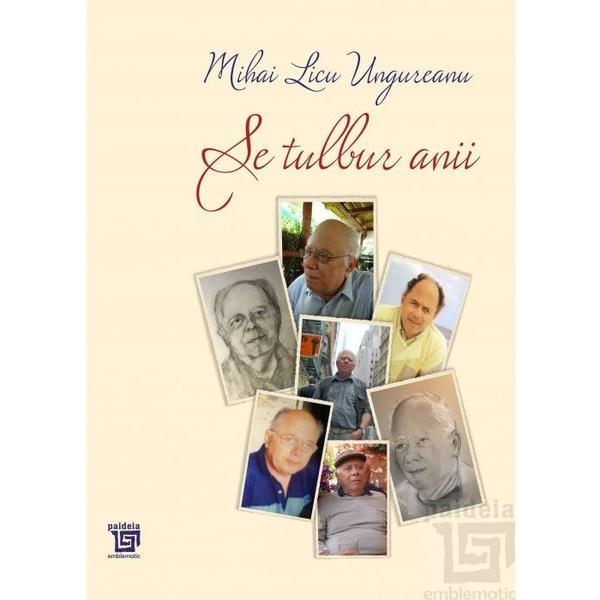 Se tulbur anii. Antologie aniversara - Mihai Licu Ungureanu, editura Paideia