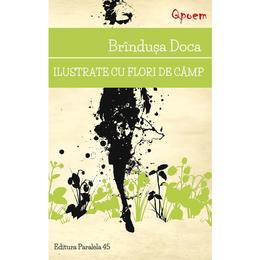 Ilustrate cu flori de camp - brindusa doca, editura paralela 45