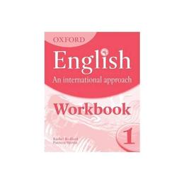 Oxford English: An International Approach: Workbook 1 - Mark Saunders, editura Bloomsbury Academic T&amp;t Clark