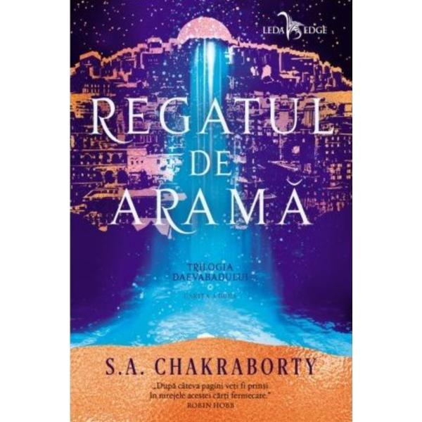 Regatul de arama (Trilogia Daevabadului. Cartea a II-a) - S.A. Chakraborty