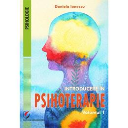 Introducere in psihoterapie vol.1 - Daniela Ionescu, editura Universitara