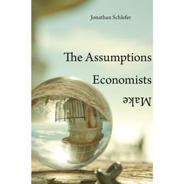 Assumptions Economists Make, editura Harvard University Press