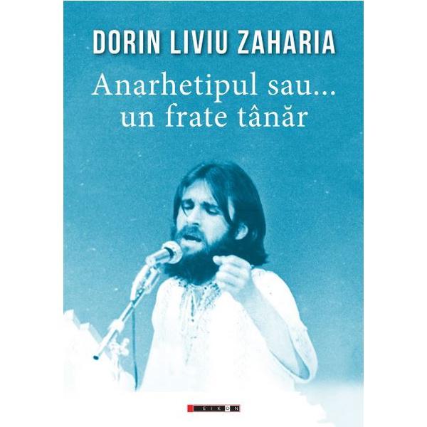 Anarhetipul sau... un frate tanar - Dorin Liviu Zaharia, editura Eikon