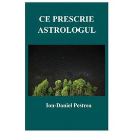 Ce prescrie astrologul - ion-daniel pestrea, editura letras