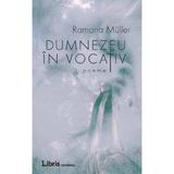 Dumnezeu in vocativ - Ramona Muller, editura Libris Editorial