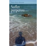 Suflet perpetuu... - Oana Denis Rotariu, editura Lila