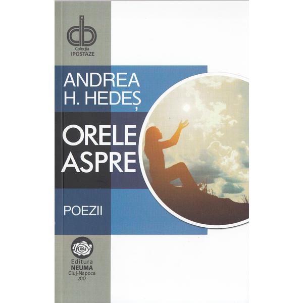 Orele aspre - Andrea H. Hedes, editura Neuma