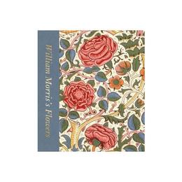 William Morris&#039;s Flowers - Rowan Bain, editura Bloomsbury Academic