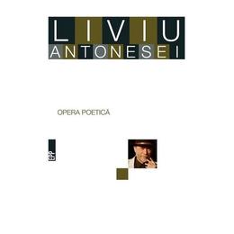Opera poetica - liviu antonesei, editura paralela 45
