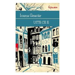 Uite ce e - ioana geacar, editura paralela 45