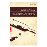Benzinaria Whiskey - Andrei Velea, editura Paralela 45