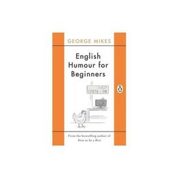 English Humour for Beginners - George Mikes, editura Penguin Popular Classics