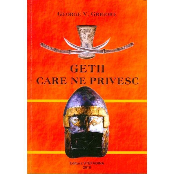 Getii care ne privesc - George V. Grigore, editura Stefadina