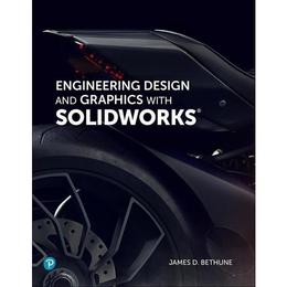 Engineering Design and Graphics with SolidWorks - James Bethune, editura Bloomsbury Academic