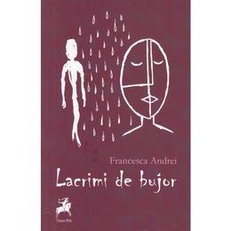 Lacrimi de bujor - francesca andrei, editura tracus arte