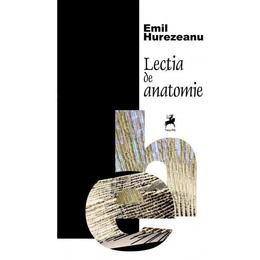 Lectia de anatomie - emil hurezeanu, editura tracus arte