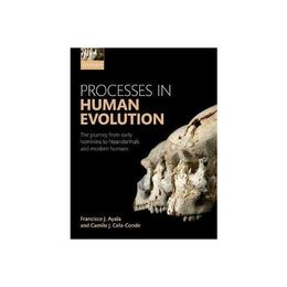 Processes in Human Evolution - Camilo J Cela-Conde, editura Penguin Popular Classics