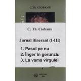 Jurnal itinerant I+II+III - C.Th. Ciobanu, editura Aristarc
