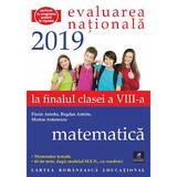 Evaluarea nationala 2019. Matematica - Clasa 8 - Florin Antohe, Bogdan Antohe, editura Cartea Romaneasca