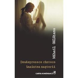Douasprezece cintece inaintea nasterii - mihail galatanu, editura cartea romaneasca