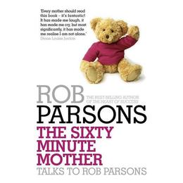 Sixty Minute Mother - Rob Parsons, editura Random House Export Editions