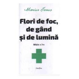 Flori de foc, de gand si de lumina - Marius Ianus, editura Garofina
