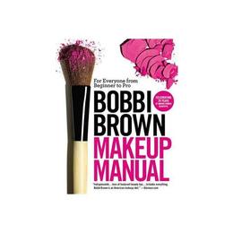 Bobbi Brown Makeup Manual - Bobbi Brown, editura Bloomsbury Academic T&amp;t Clark