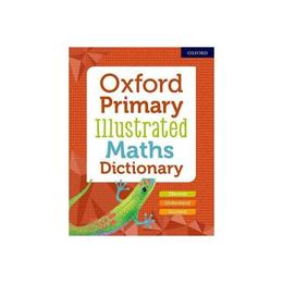 Oxford Primary Illustrated Maths Dictionary - , editura Oxford Children's Books
