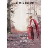 Vino in rochia ta simpla de stamba - Mircea Dinescu, editura Litera