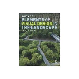 Elements of Visual Design in the Landscape - Simon Bell, editura Random House Export Editions