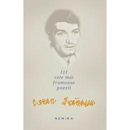 111 cele mai frumoase poezii - Cezar Ivanescu, editura Nemira