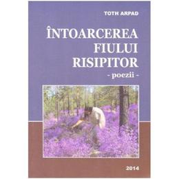 Intoarcerea fiului risipitor - Toth Arpad, editura Papyrus