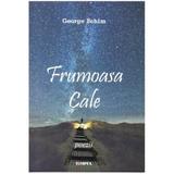 Frumoasa cale - George Echim, editura Timpul