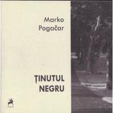 Tinutul negru - Marko Pogacar, editura Tracus Arte