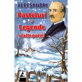 Pasteluri. Legende si alte poezii - Vasile Alecsandri, editura Agora