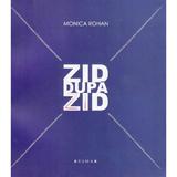 Zid dupa zid - Monica Rohan, editura Brumar