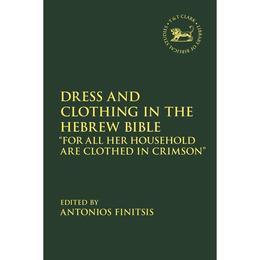 Dress and Clothing in the Hebrew Bible - , editura Sphere Books